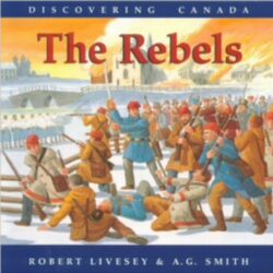 Discovering Canada: Rebels